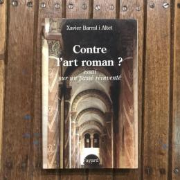 Contre l'art roman ?  Essai sur un passé réinventé