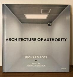 ARCHITECTURE OF AUTHORITＹ ： RICHARD ROSS　リチャード・ロス写真集