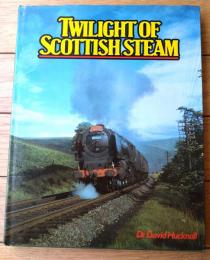 洋書【スコットランドＳＬの黄昏 Twilight of Scottish Steam（D.J. Hucknall）】ＯＰＣ（昭和６３年）