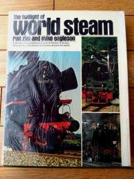 洋書【世界の蒸気機関車の黄昏（Twilight of World Steam）/本文３０４ページ】Littlehampton Book Services Ltd（昭和５０年）