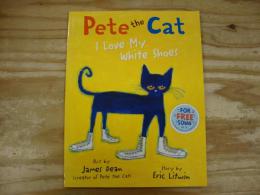 Pete the Cat : I Love My White Shoes