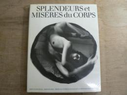 SPLENDEURS et MISERES du CORPS:身体の礼讃と廃退