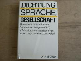Dichtung - Sprache - Gesellschaft. Akten des IV Internationalen Germanisten-Kongresses 1970 in Princeton