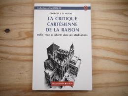 La critique cartésienne de la raison : folie, rêve et liberté dans les Méditations