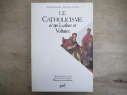 Le catholicisme entre Luther et Voltaire