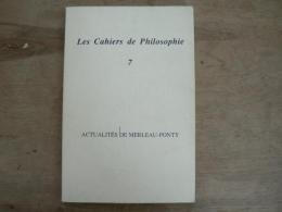 LES CAHIERS DE PHILOSOPHIE-7-PRINTEMPS 1989-ACTUALITES DE MERLEAU-PONTY