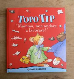 [イタリア語絵本] Topo Tip : Mamma, non andare a lavorare!