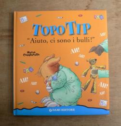 [イタリア語絵本] Topo Tip : Aiuto, ci sono i bulli!