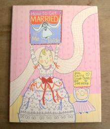 [英語絵本] How to Get Married ... by Me, the Bride