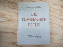 Die Klavierwerke Bachs : Ein Beitrag zu ihrer Geschichte, Form, Deutung und Wiedergabe.