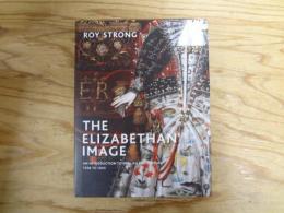 The Elizabethan Image: An Introduction to English Portraiture, 1558–1603