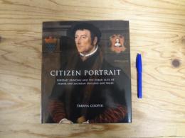 Citizen Portrait: Portrait Painting and the Urban Elite of Tudor and Jacobean England and Wales (Paul Mellon Centre for Studies in British Art) 