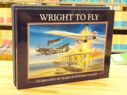 洋書 Wright to Fly: Celebrating 100 Years of Powered Flight