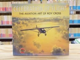 洋書 Celebration of Flight. The Aviation Art of Roy Cross
