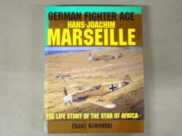 洋書 German Fighter Ace Hans-Joachim Marseille: The Life Story of the "Star of Africa"