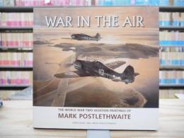 War in the Air: The World War Two Aviation Paintings of Mark Poslethwaite