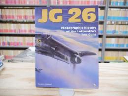 JG26: Photographic History of the Luftwaffe's Top Guns