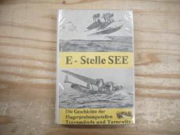 E-Stelle SEE：die Geschichte der Seeflugzeug-Erprobungsstelle Travemünde und der daraus hervorgegangenen E-Stelle für Flugzeugbewaffnung in Tarnewitz