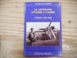 La luftwaffe attaque a l'ouest (FRANCE 1939-1942)