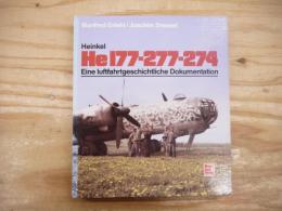 Heinkel He 177 - 277 - 274. Eine luftfahrtgeschichtliche Dokumentation