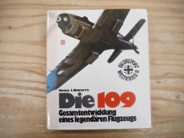 Die Hundertneun. Gesamtentwicklung eines legendaeren Flugzeugs