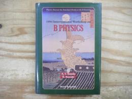 洋書　1994 International Workshop on B Physics: Physics Beyond the Standard Model at the B Factory : Nagoya, Japan 26-28 October