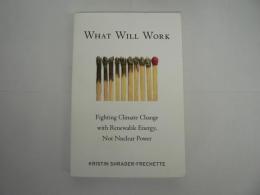 [洋書] What Will Work : Fighting Climate Change With Renewable Energy, Not Nuclear Power