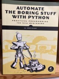 AUTOMATE THE BORING STUFF WITH PYTHON  Practical Programming for Total Beginners