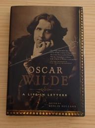 Oscar Wilde : a life In letters