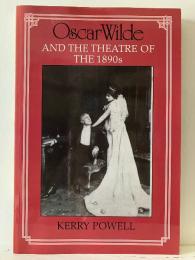 Oscar Wilde and the theatre of the 1890s
