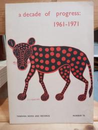 a decade of progress 1961-1971　TANZANIA NOTES AND RECORDS NUMBER76