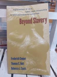 Beyond Slavery exploration of race,labor,and citizensip in postemancipation societies