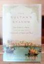 The Sultan's Shadow: One Family's Rule at the Crossroads of East and West