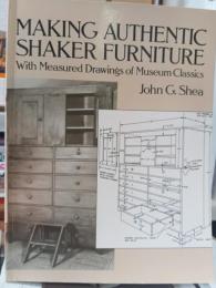 MAKING AUTHENTIC SHAKER FURNITURE With Measured Drawings of Museum