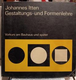 Johannes ltten Gestaltugs-und Formenlehre 　Vorkurs am Bauhaus und später