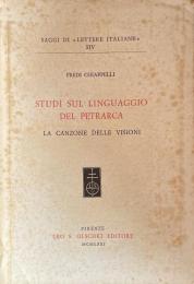 Studi sul Linguaggio del Petrarca: La Canzone delle Visioni (Saggi di «Lettere Italiane», XIV)