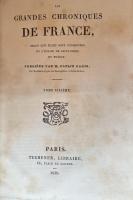 Les Grandes Chroniques de France, selon qu’elles sont conservées en l’église de Saint-Denis en France. Six volumes, complets.