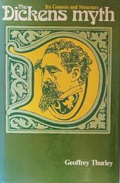The Dickens Myth: Its Genesis and Structure