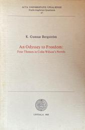 An Odyssey to Freedom: Four Themes in Colin Wilson’s Novels(Acta Universitatis Upsaliensis, Studia Anglistica Upsaliensia 47)

