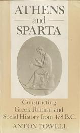 Athens and Sparta: Constructing Greek Political and Social History from 478 BC(Croom Helm Classical Studies)