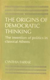 The Origins of Democratic Thinking: The invention of politics in classical Athens