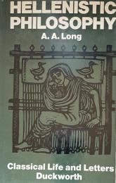 Hellenistic Philosophy: Stoics, Epicureans, Sceptics (Classical Life and Letters series)