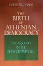 The Birth of Athenian Democracy: The Assembly in the Fifth Century B.C.