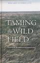 Taming the Wild Field: Colonization and Empire on the Russian Steppe
