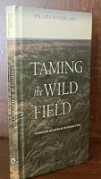 Taming the Wild Field: Colonization and Empire on the Russian Steppe