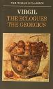 Virgil: The Eclogues and the Georgics (The World's Classics)