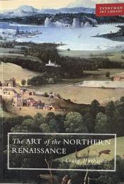 The Art of the Northern Renaissance (Everyman Art Library)