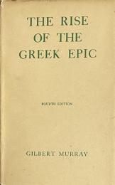 The Rise of the Greek Epic: Being a Course of Lectures Delivered at Harvard University