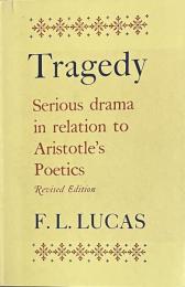 Tragedy: Serious Drama in Relation to Aristotle’s Poetics