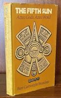 The Fifth Sun: Aztec Gods, Aztec World (Texas Pan American Series)